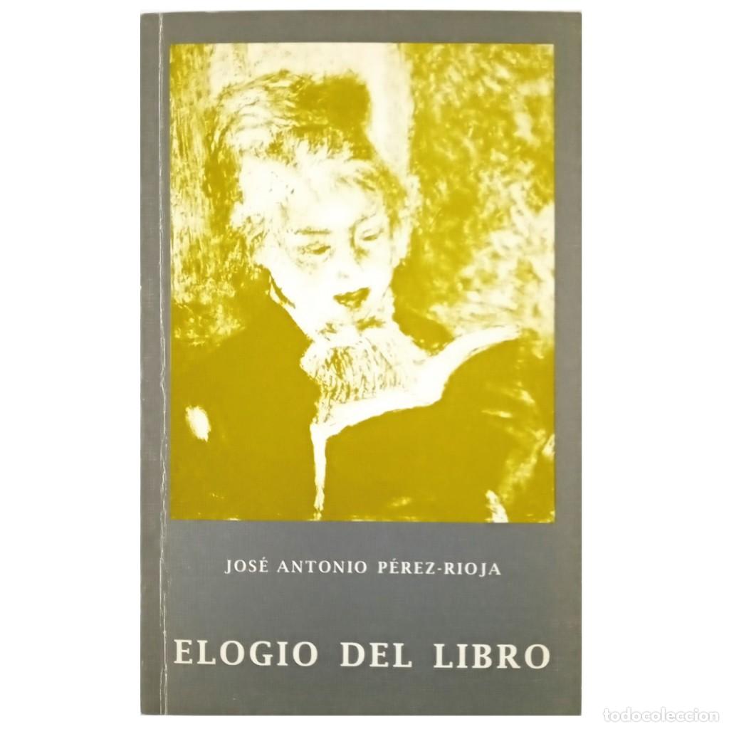 Libros: ELOGIO DEL LIBRO. P&eacute;rez-Rioja, Jos&eacute; Antonio - Foto 1
