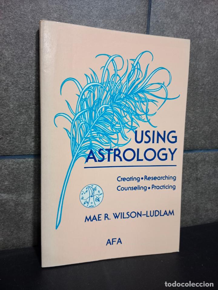 Libros: Using astrology: Creating, researching, counseling, practicing. Mae R. Wilson Ludlam. AFA. Ingl&eacute;s. - Foto 1