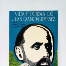 Libros: CAMPOAMOR GONZALEZ, ANTONIO - VIDA Y POESÍA DE JUAN RAMÓN JIMÉNEZ