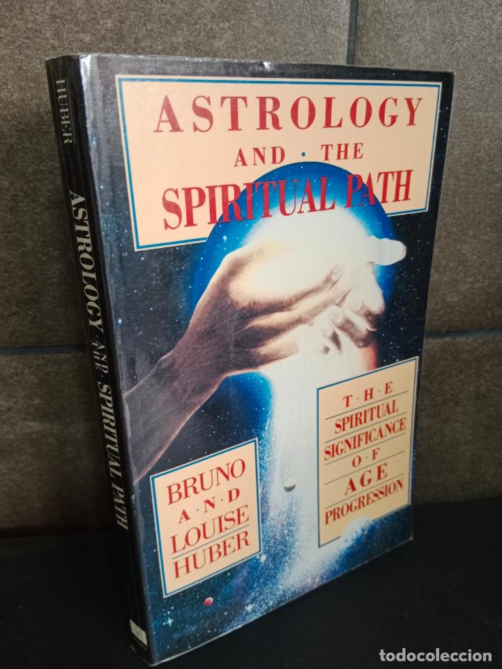 Libros: Bruno, Louise Huber. Astrology and the Spiritual Path: The Spiritual Significance of Age Progression
