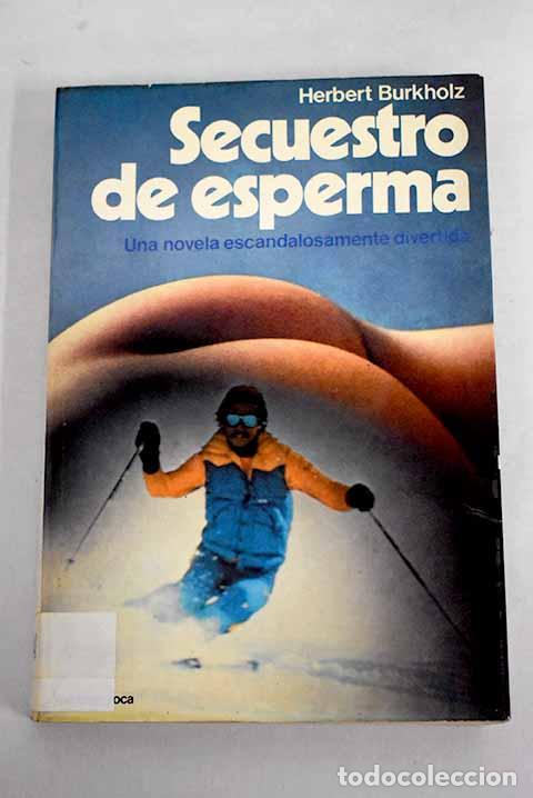 Libros: Secuestro de esperma.- Burkholz, Herbert - Foto 1
