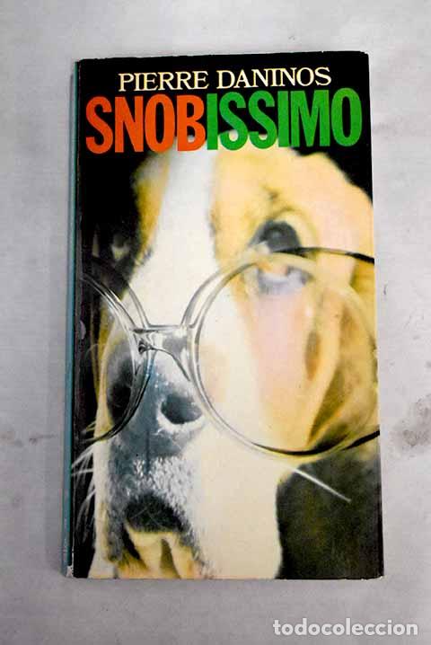 Libros: Snobissimo o El deseo de parecer.- Daninos, Pierre - Foto 1