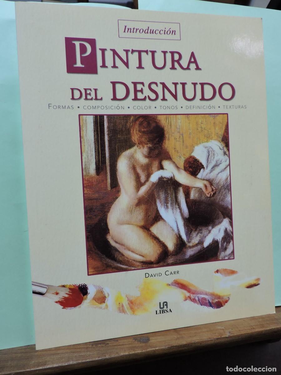 Libros: Introducci&oacute;n pintura del desnudo. David Carr. Ed. Libsa. Madrid, 2015. - Foto 1