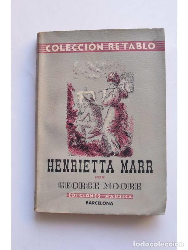Libros: Henrietta Marr - Wilfrid Holmes - MOORE, George - Foto 1