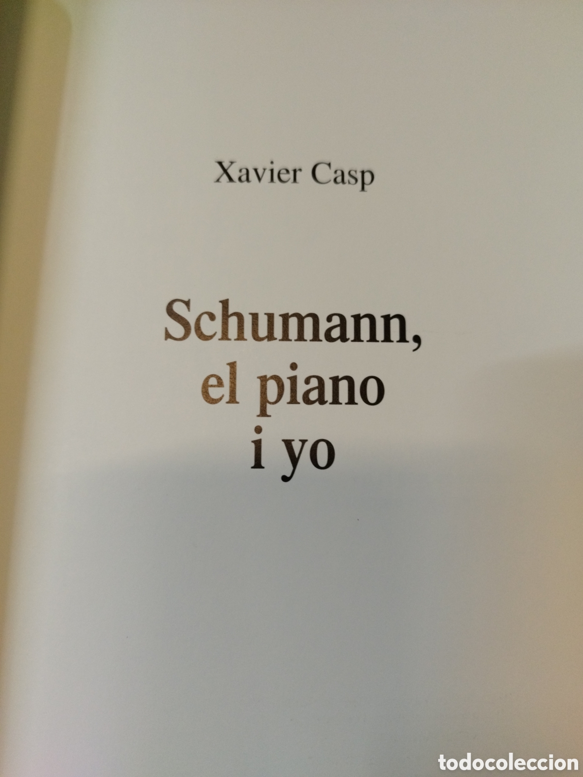 Libros: SCHUMANN, EL PIANO Y YO - CASP,Xavier - Foto 3
