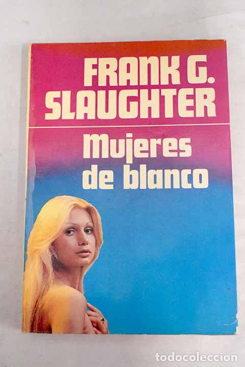 Libros: Mujeres de blanco.- Slaughter, Frank G. - Foto 1
