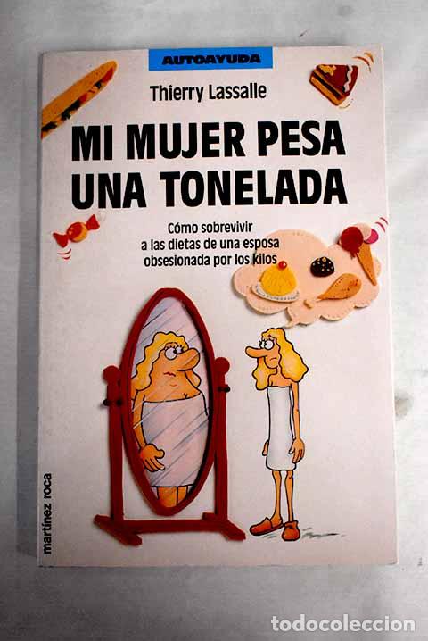 Libros: Mi mujer pesa una tonelada.- Lassalle, Thierry - Foto 1