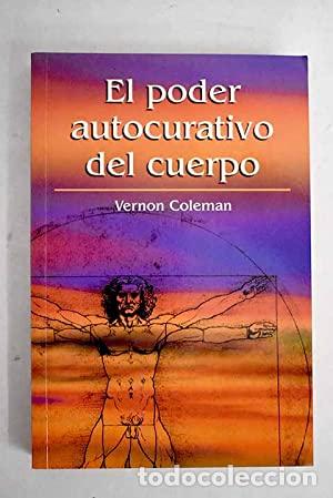 Libros: EL PODER AUTOCURATIVO DEL CUERPO - Coleman,Vernon - Foto 1
