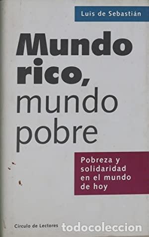 B&uuml;cher: MUNDO RICO MUNDO POBRE pobreza y solidaridad en el mundo - De Sebasti&aacute;n,Luis