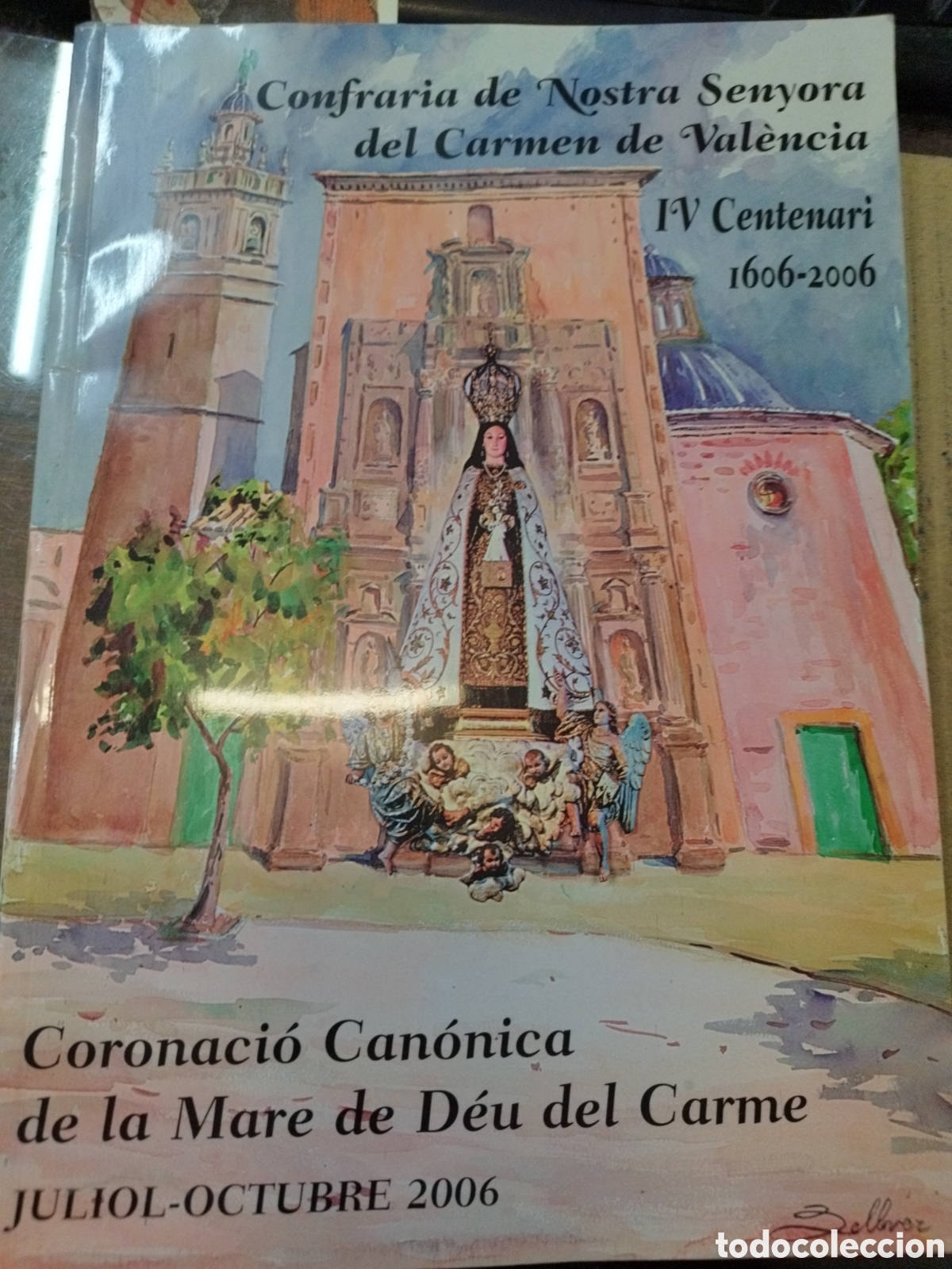 Libri di seconda mano: CONFRARIA DE NOSTRA SENYORA DEL CARMEN DE VALENCIA. IV Centenari 1606-2006. Coronacio Can&oacute;nica de la