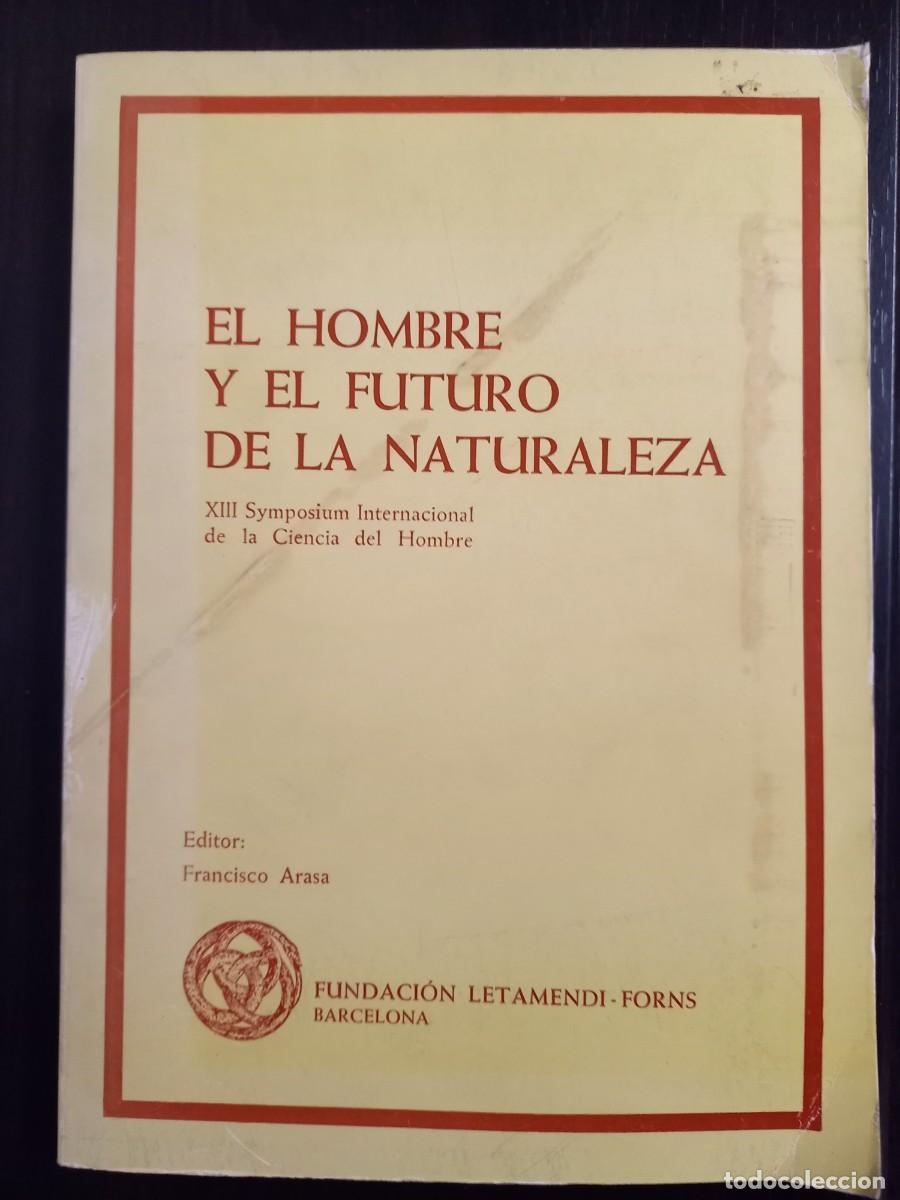 Libros: EL HOMBRE Y EL FUTURO DE LA NATURALEZA XIII SYMPOSIUM INERNACIONAL DE LA CIENCIA
