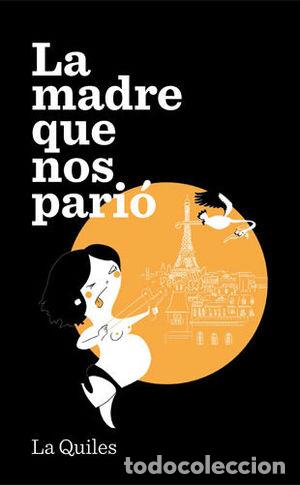 Libros: LA MADRE QUE NOS PARI&Oacute; - QUILES, CRISTINA - Foto 1