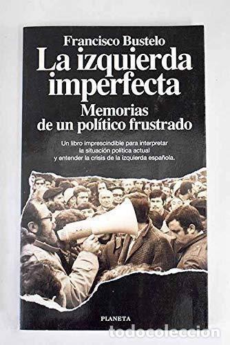 Libros: LA IZQUIERDA IMPERFECTA Francisco Bustelo - Foto 1