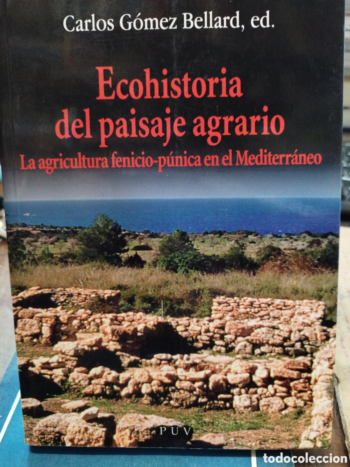 B&uuml;cher: ECOHISTORIA DEL PAISAJE AGRARIO. La agricultura fenicio p&uacute;nica en el mediterr&aacute;neo - GOMEZ BELLARD,Ca