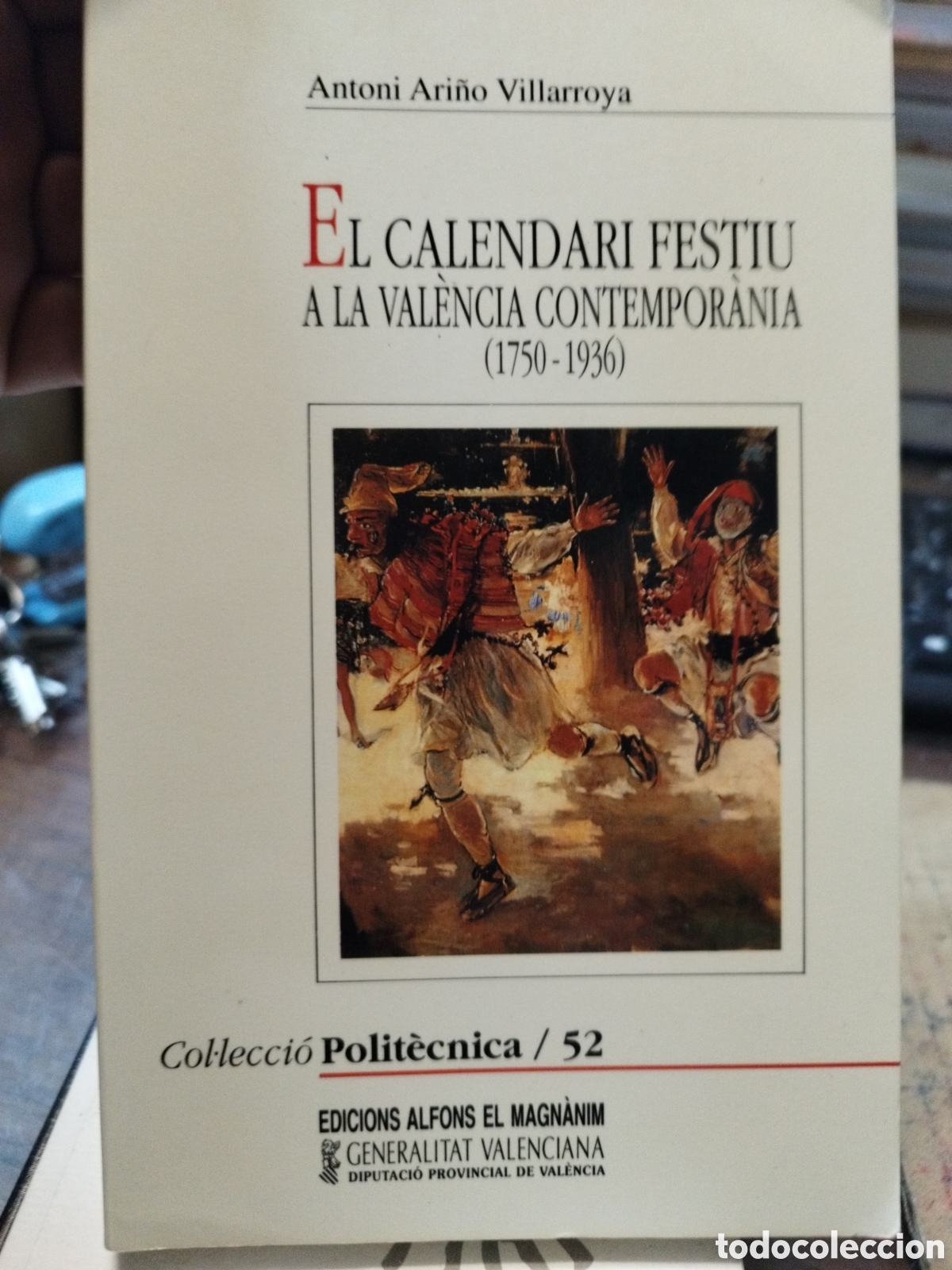 Libri di seconda mano: EL CALENDARI FESTIU A LA VALENCIA CONTEMPORANIA 1750-1936 - ARI&Ntilde;O VILLARROYA,Antoni