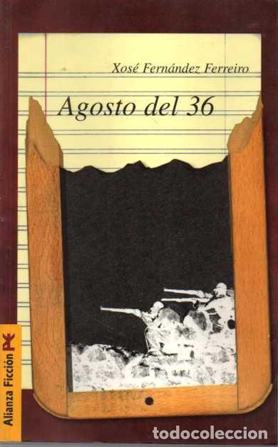 B&uuml;cher: AGOSTO DEL 36. - FERNANDEZ FERREIRO, Xos&eacute;.