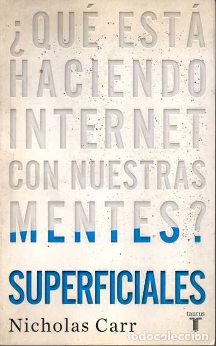 Libros: SUPERFICIALES. &iquest;QU&Eacute; EST&Aacute; HACIENDO INTERNET CON NUESTRAS MENTES?. - CARR, Nicholas. - Foto 1