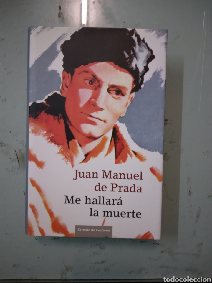 Libros: Juan Manuel de Prada, Me hallar&aacute; la muerte, C&Iacute;RCULO DE LECTORES - Foto 1