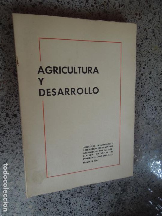 Libri di seconda mano: AGRICULTURA Y DESARROLLO - COLOQUIOS DESARROLLADOS ASOCIACION INGENIEROS AGRONOMOS - MAYO 1967