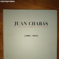 Libros: JUAN CHABAS. DE LAS VANGUARDIAS AL EXILIO (1900-1954). Lote 392883824