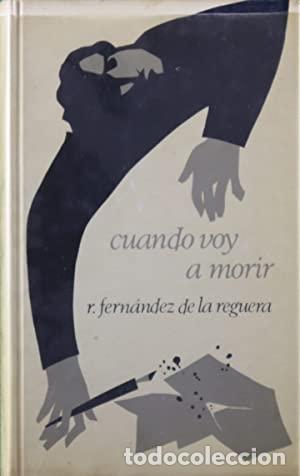 Libros: CUANDO VOY A MORIR - Fern&aacute;ndez de la Reguera,Ricardo - Foto 1