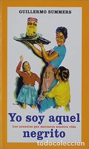 Libros: YO SOY AQUEL NEGRITO - Summers,Guillermo - Foto 1