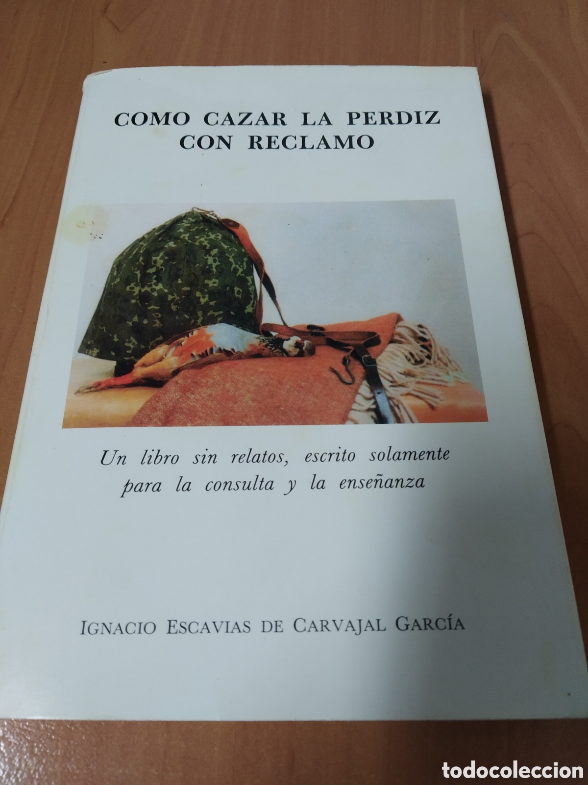 Libros: COMO CAZAR LA PERDIZ CON RECLAMO. IGNACIO ESCAV&Iacute;AS DE CARVAJAL GARC&Iacute;A.