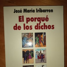 Libros: EL PORQUÉ DE LOS DICHOS. JOSÉ MARÍA IRIBARREN. Lote 393159979