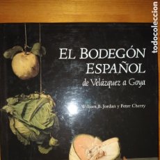 Libros: EL BODEGÓN ESPAÑOL. DE VELÁZQUEZ A GOYA. Lote 393160739