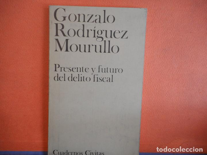B&uuml;cher: LIBRO.GONZALO RODRIGUEZ MOURULLO.PRESENTE Y FUTURO DEL DELITO FISCAL.PESO-108G