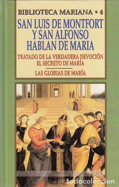 Libros: BIBLIOTECA MARIANA N&ordm;4. SAN LUIS MONTFORT Y SAN ALFONSO HABLAN DE MAR&Iacute;A. TRATADO DE LA VERDADER... -