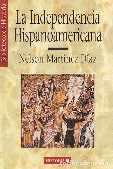 Libros: LA INDEPENDENCIA HISPANOAMERICANA - MART&Iacute;NEZ D&Iacute;AZ, NELSON - Foto 1