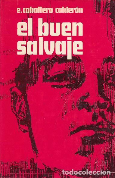Libros: EL BUEN SALVAJE. - CABALLERO CALDERON, EDUARDO. - Foto 1