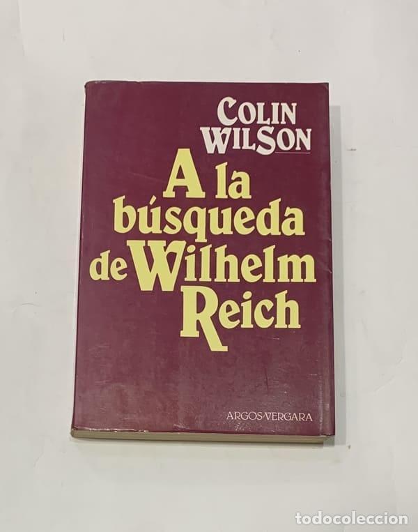 Libros: WILSON, Colin. - A la b&uacute;squeda de Wilhelm Reich. - Foto 1