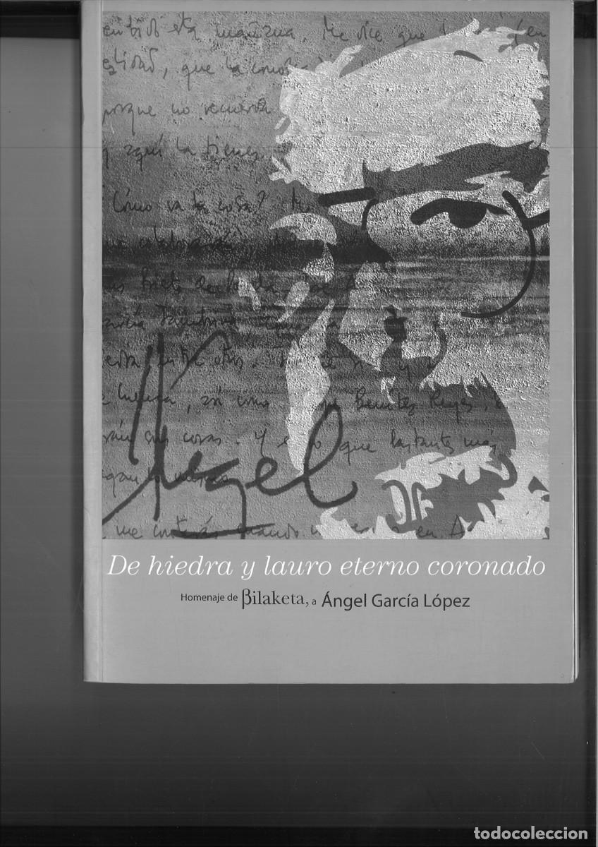 Livres: DE HIEDRA Y LAURO ETERNO CORONADO. HOMENAJE DE BILAKETAA ANGEL GARCIA LOPEZ.