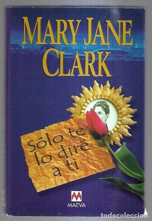 Libros: SOLO TE LO DIRE A TI - CLARK, MARY JANE - Foto 1