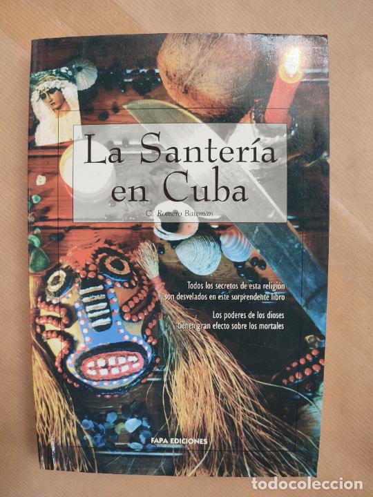 Libros: La santer&iacute;a en Cuba. Todos los secretos de esta religi&oacute;n son desvelados en este sorprendente libro.