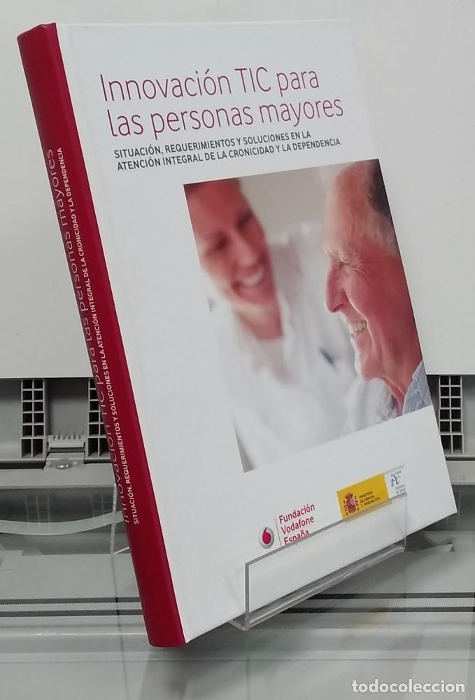 Libri di seconda mano: Innovaci&oacute;n TIC para las personas mayores. Situaci&oacute;n, requerimientos y soluciones en la atenci&oacute;n inte