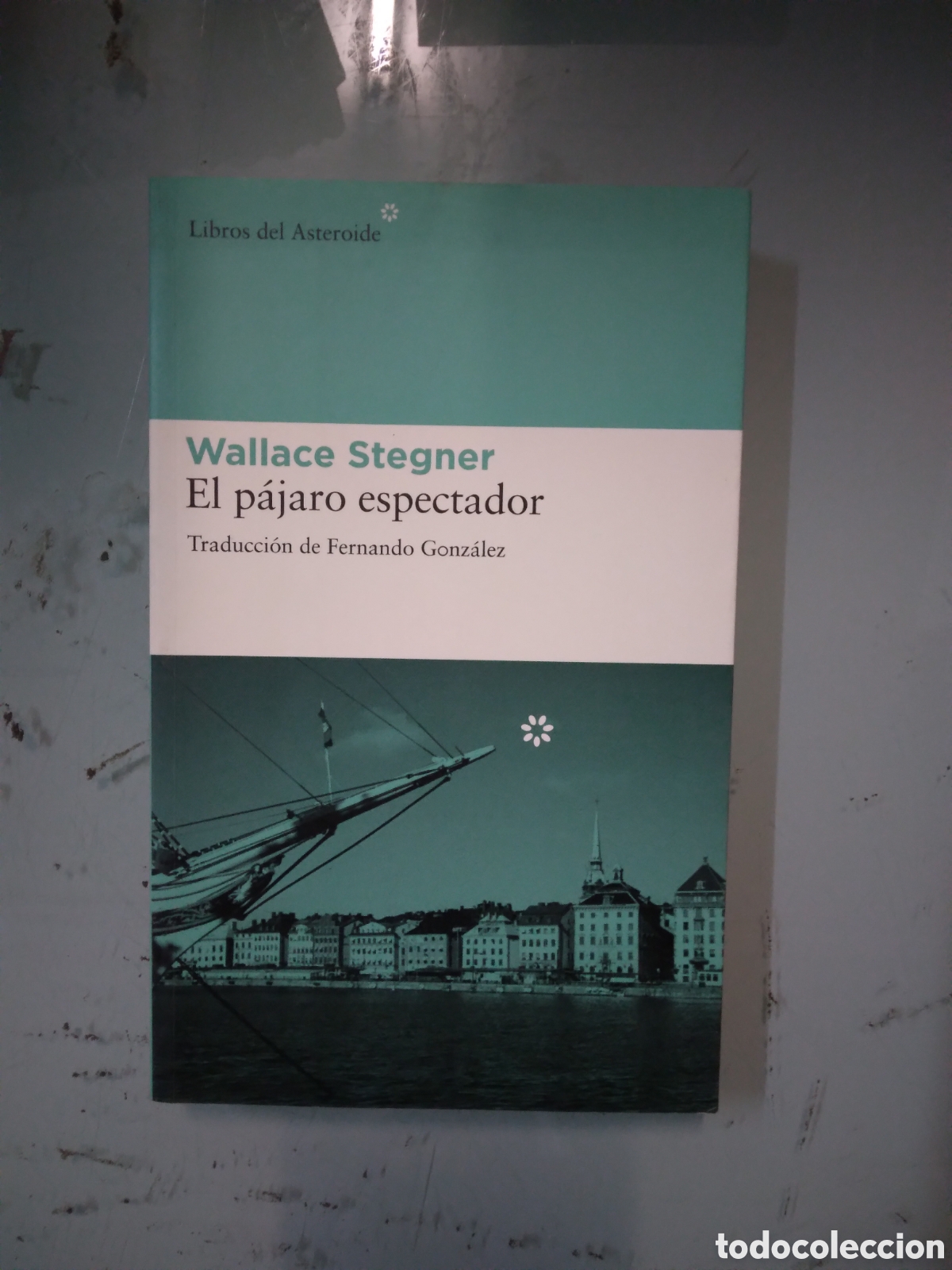 Libros: Wallace Stegner, El pajaro espectador,Asteroide - Foto 1