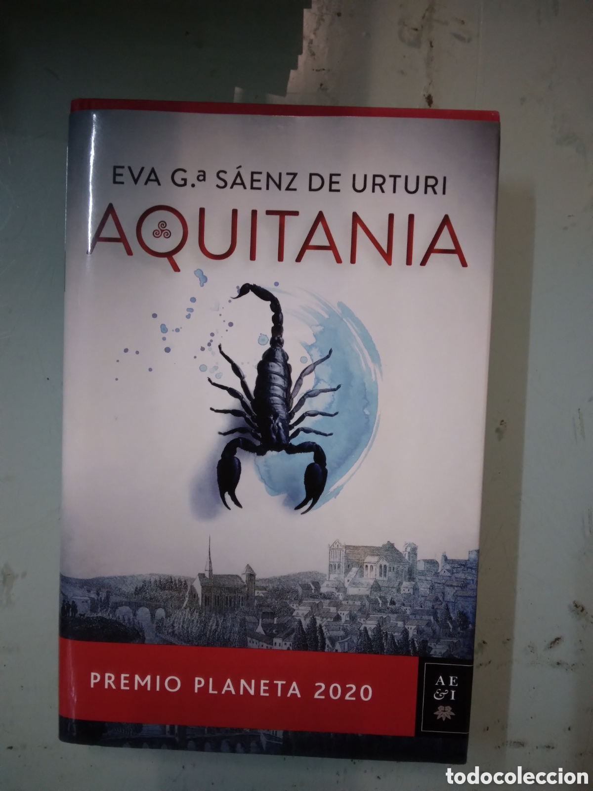 Libros: Eva Garc&iacute;a S&aacute;enz de Urturi, Aquitania, Planeta - Foto 1