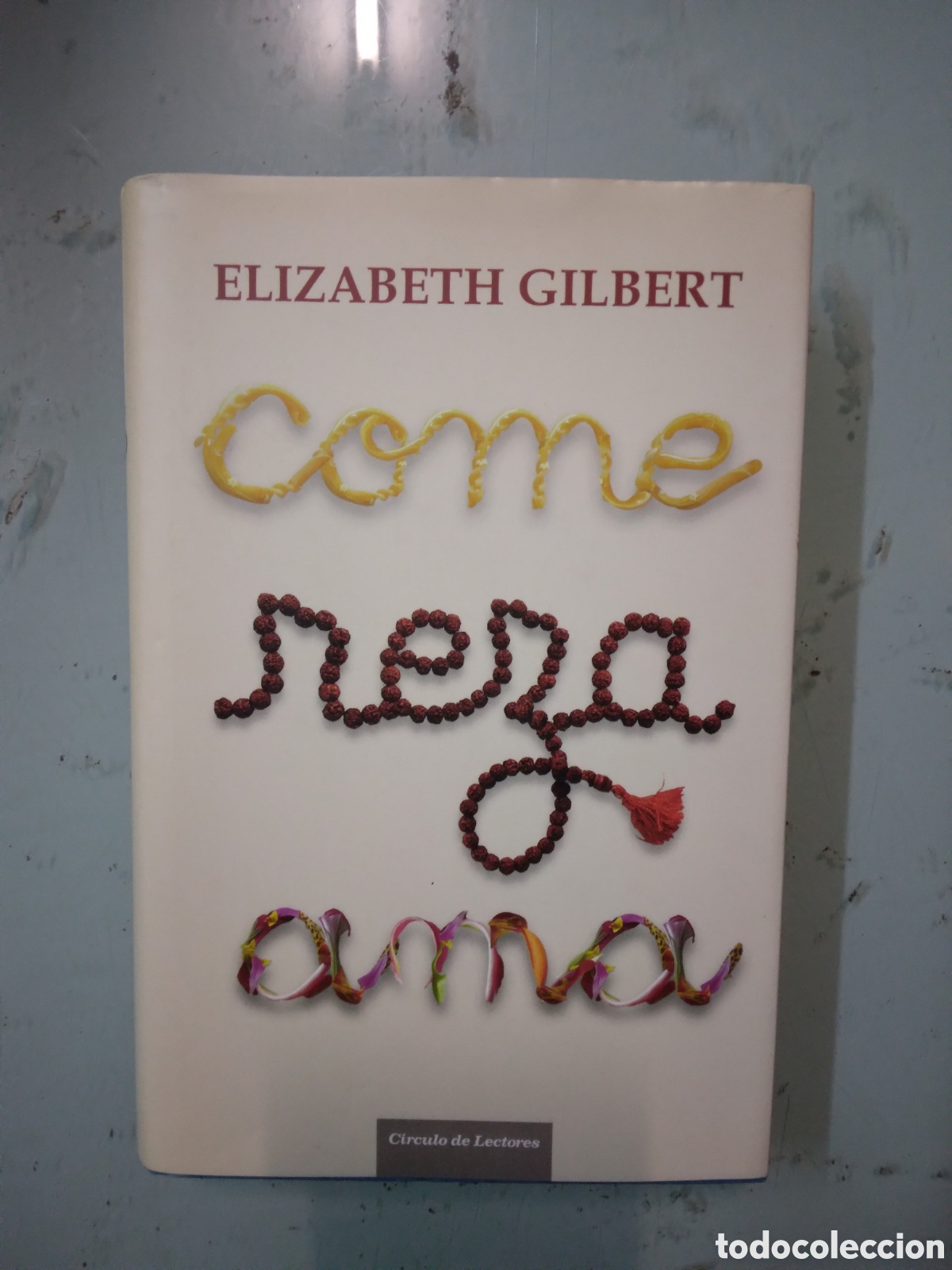 Libros: Elizabeth Gilbert, Come, reza ama, C&iacute;rculo de Lectores - Foto 1
