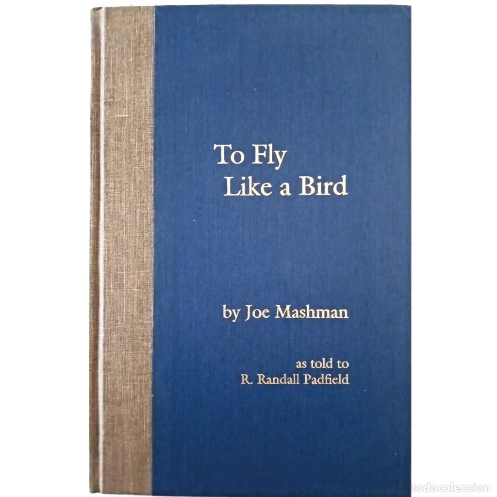 Libros: TO FLY LIKE A BIRD. Mashman, Joe - Foto 1