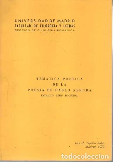 Libros: TEM&Aacute;TICA PO&Eacute;TICA DE LA POES&Iacute;A DE PABLO NERUDA. EXTRACTO TESIS DOCTORAL. - TEJEIRA JA&Eacute;N, Isis V.