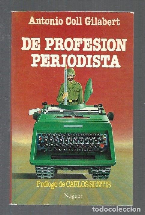 Libros: DE PROFESION PERIODISTA - COLL GILABERT, ANTONIO - Foto 1