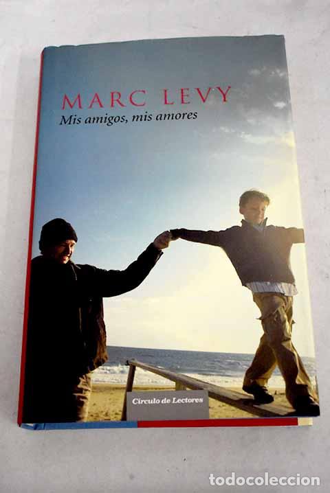 Libros: Mis amigos, mis amores.- L&eacute;vy, Marc - Foto 1