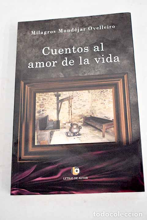 Libros: Cuentos al amor de la vida.- Mond&eacute;jar Ovelleiro, Milagros
