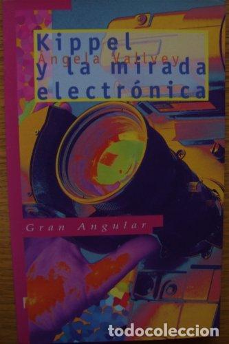 Libros: KIPPEL Y LA MIRADA ELECTR&Oacute;NICA - Vallvey,&Aacute;ngela - Foto 1