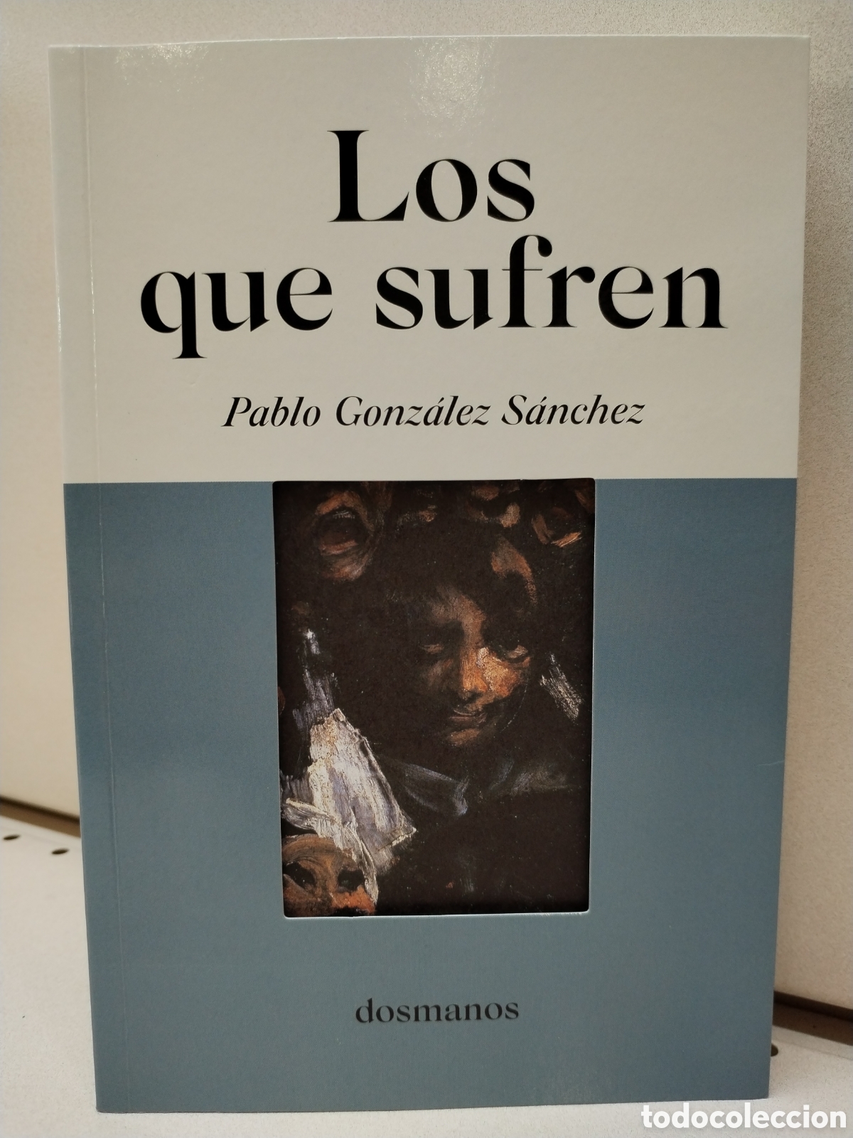 Libros: Los que sufren - Gonz&aacute;lez S&aacute;nchez, Pablo - Foto 1