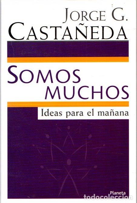 Libros: Somos muchos. Ideas para el ma&ntilde;ana - Casta&ntilde;eda, Jorge G. - Foto 1