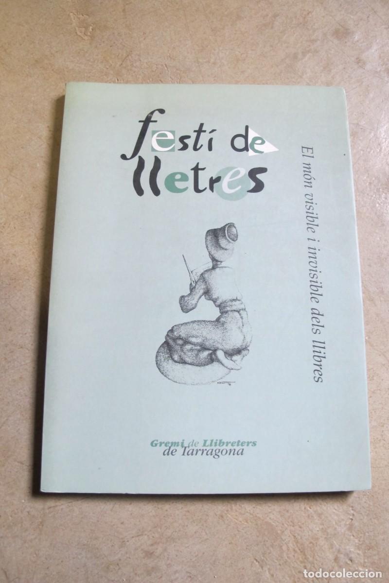 Livres: FESTI DE LLETRES. EL MON VISIBLE I INVISIBLE DELS LLIBRES. GREMI DE LLIBRETERS DE TARRAGONA